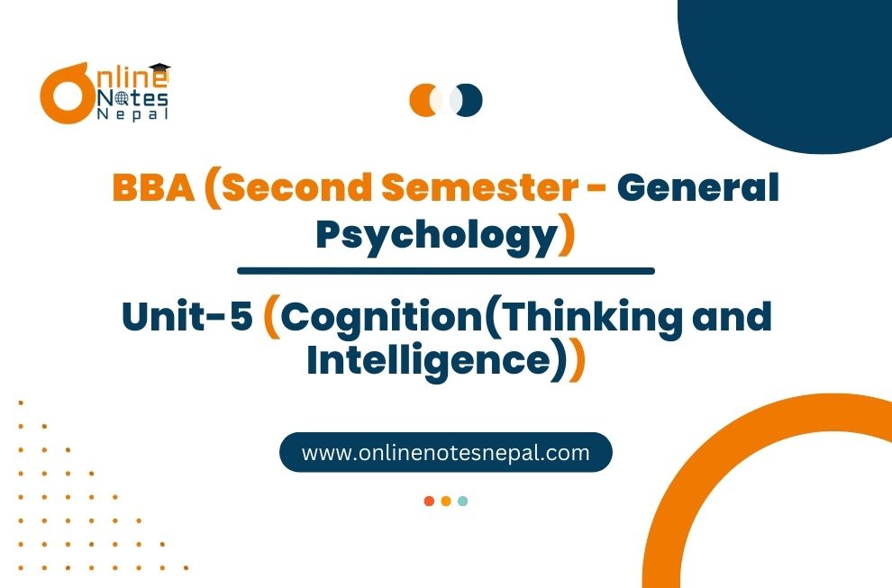 Unit 5: Cognition(Thinking and Intelligence)
